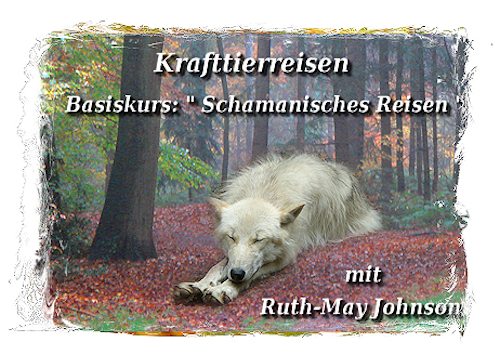 Schamanischer Basiskurs, Krafttierreisen Seminar bei Oldenburg in Niedersachsen nahe Bremen, Hannover und Hamburg mit Ruth-May Johnson
